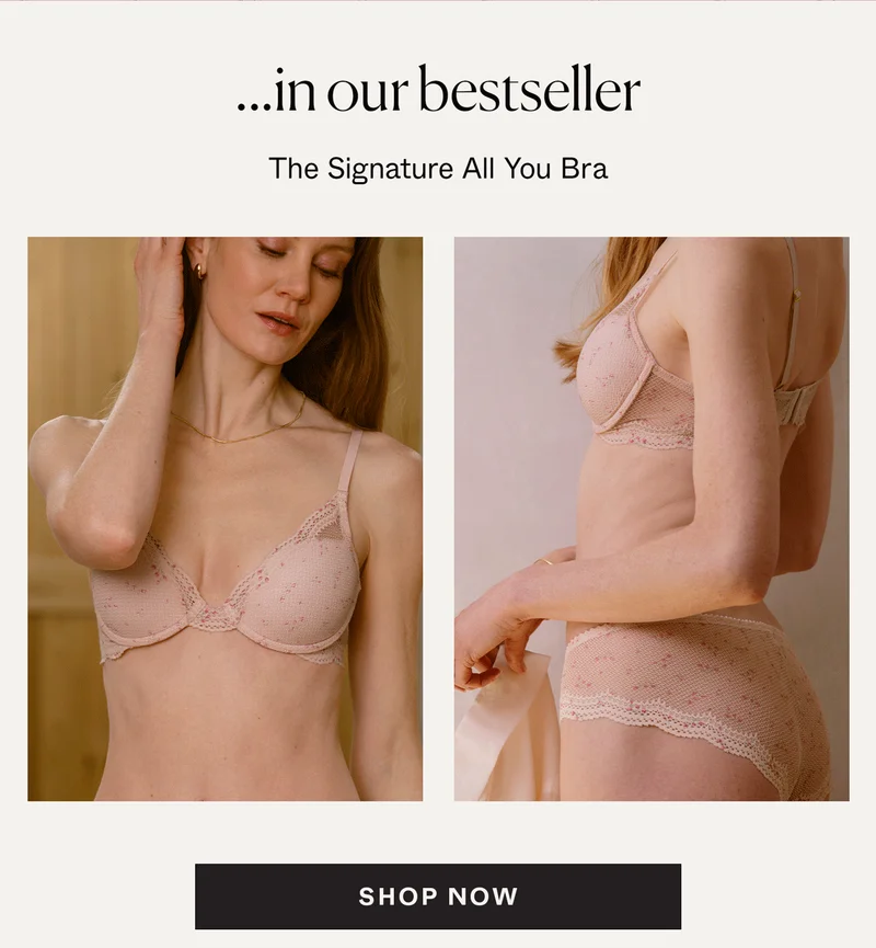 ...in our bestseller: The Signature All You Bra
