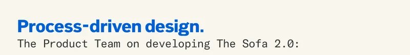 Process-driven design. The Product team on The Sofa 2.0: