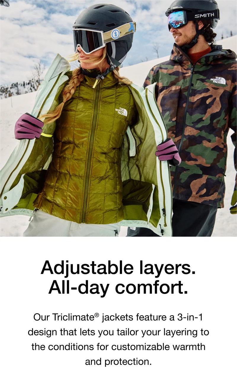 Adjustable layers. All-day comfort. Our Triclimate jackets feature a 3-in-1 design that lets you tailor your layering to the conditions for customizable warmth and protection.