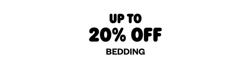 UP TO 20% OFF BEDDING