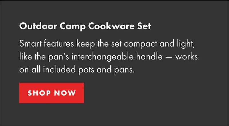 Outdoor Camp Cookware Set. Smart features keep the set compact and light, like the pan’s interchangeable handle — works on all included pots and pans. | SHOP NOW