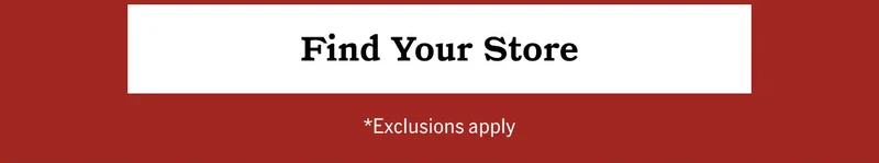 Find Your Store *exclusions apply