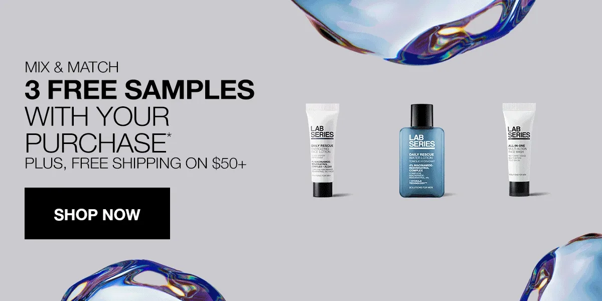 MIX & MATCH | 3 Free Samples with your purchase* Plus, free shipping on $50+ | SHOP NOW |