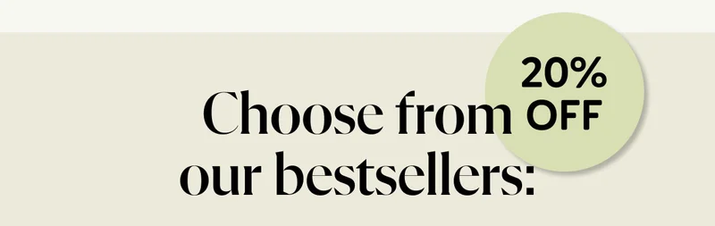 Choose from our bestsellers: