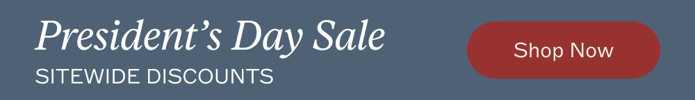 President’s Day Sale sitewide discounts shop now