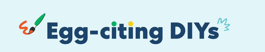 A section header reading ''Egg-citing DIYs'' with a small paintbrush and egg illustration, introducing fun Easter egg science projects.