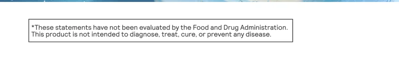 These statements have not been evaluated by the Food and Drug Administration. This product is not intended to diagnose, treat, cure, or prevent any disease.