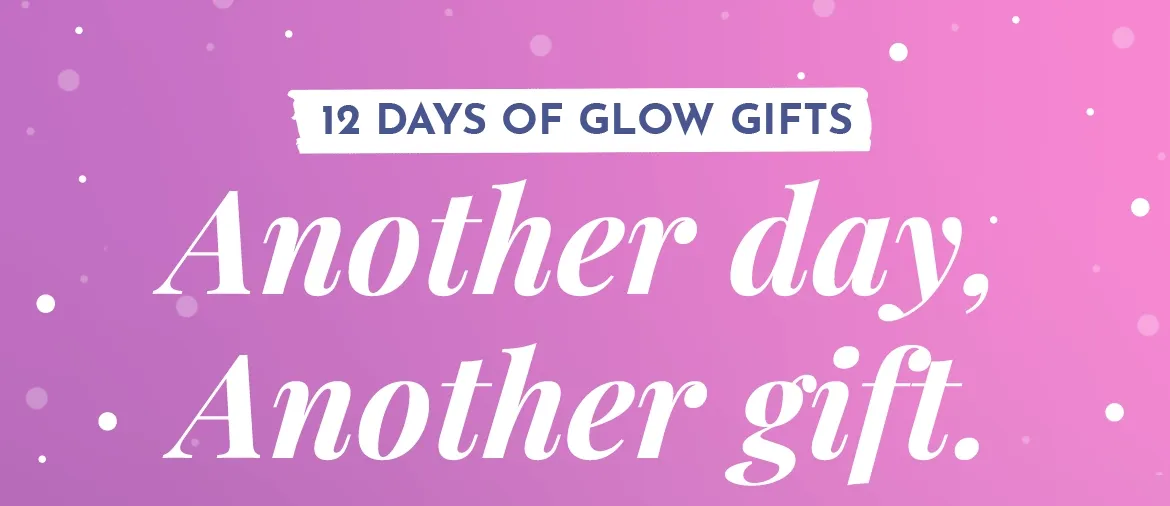 12 Days of Glow Gifts
