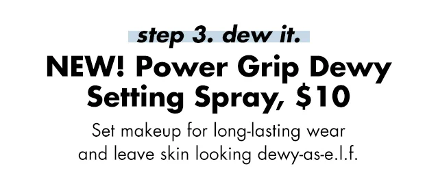 step 3: dew it