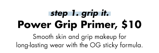step 1: grip it