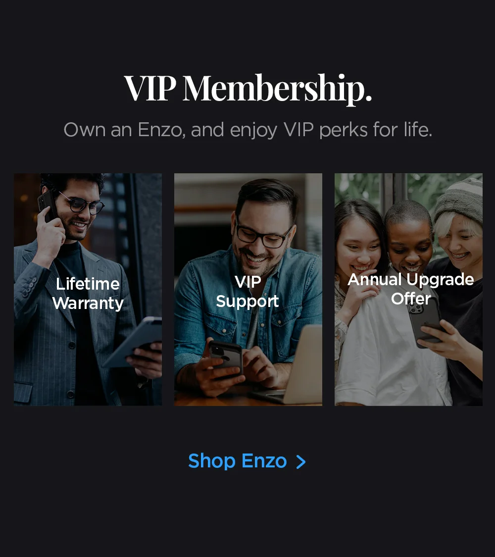 VIP Membership. Own an Enzo, and enjoy VIP perks for life.