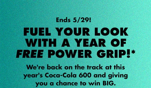 Fuel your look with a year of FREE Power Grip