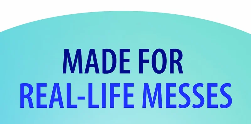 Made for  Real-Life Messes