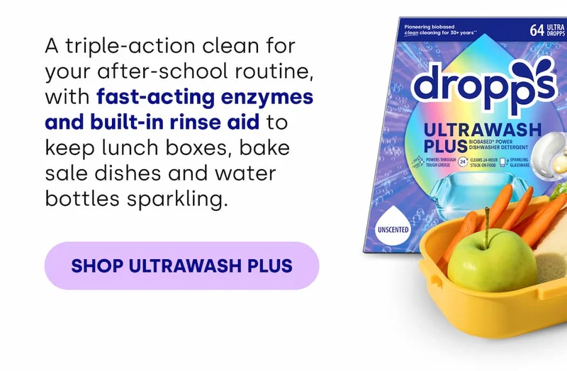 A triple-action clean for your after-school routine, with fast-acting enzymes and built-in rinse aid to keep lunch boxes, bake sale dishes and water bottles sparkling. [SHOP ULTRAWASH PLUS]