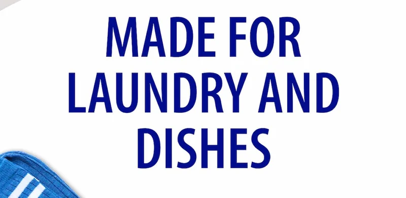 Made for Laundry and Dishes