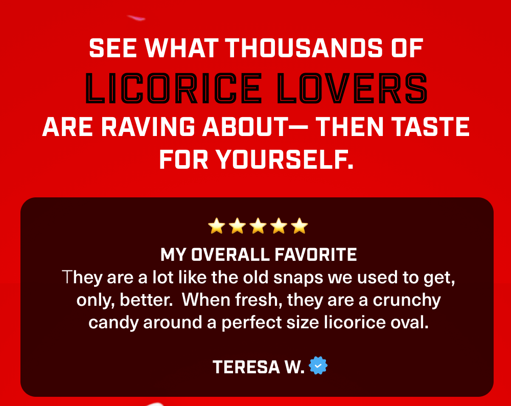 See what thousands of Licorice Lovers are raving about