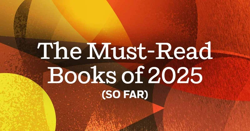 The Must-Read Books of 2025 (So Far)