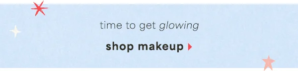 Time to get glowing. Shop makeup.