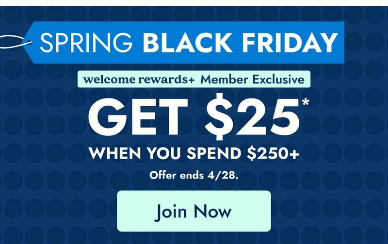 welcome rewards+ member exclusive--get $25 when you spend $250+--join now
