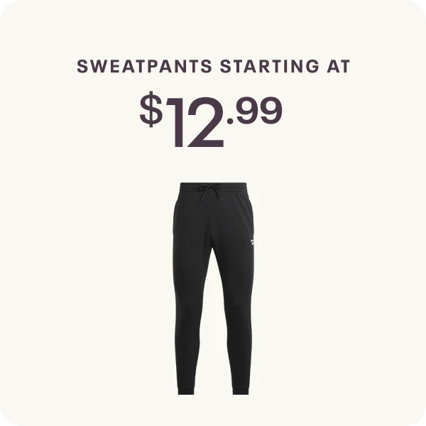 SWEATPANTS STARTING AT $12.99