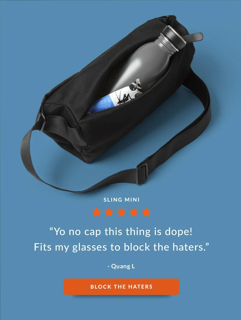 SLING MINI Yo no cap this thing is dope! Fits my glasses to block the haters and also my partners phone because I guess girl pants dont got pocket. Quang L