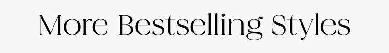 Shop More Bestselling Styles