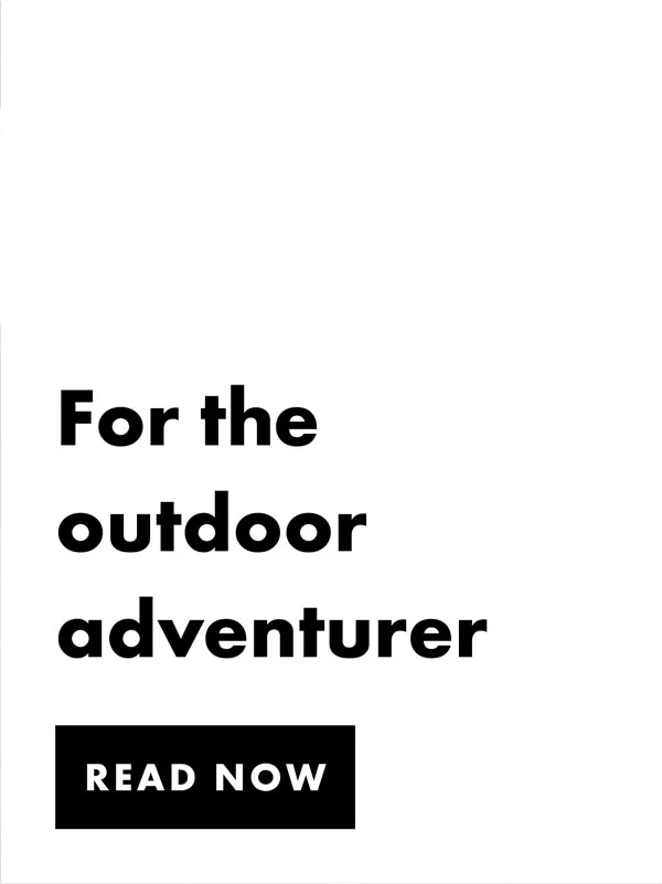 For the outdoor aventurer | Read Now