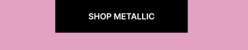 SHOP METALLIC