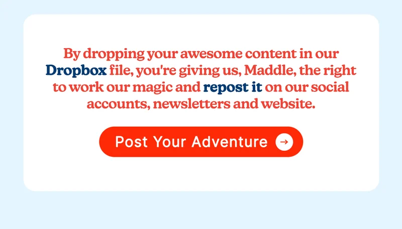 By dropping your awesome content in our dropbox file, you're giving us, Maddle, the right to work our magic and repost it on our social accounts, newsletters and website ✨📲