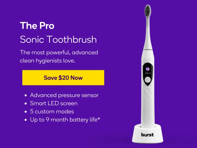 Save $20 on the BURST Pro Sonic Toothbrush