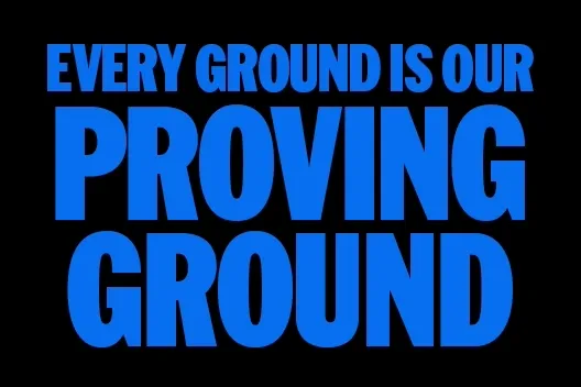 Text reads "EVERY GROUND IS OUR PROVING GROUND”