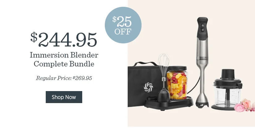 Immersion Blender Complete Bundle - now $25 off