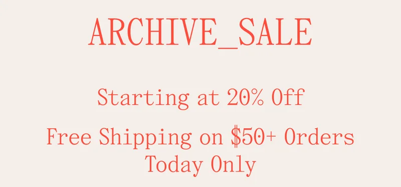 Archive_Sale Starting at 20% off Free Shipping on $50+ Orders Today Only