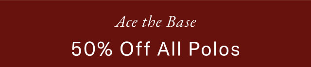Ace the base 50% Off All Polos