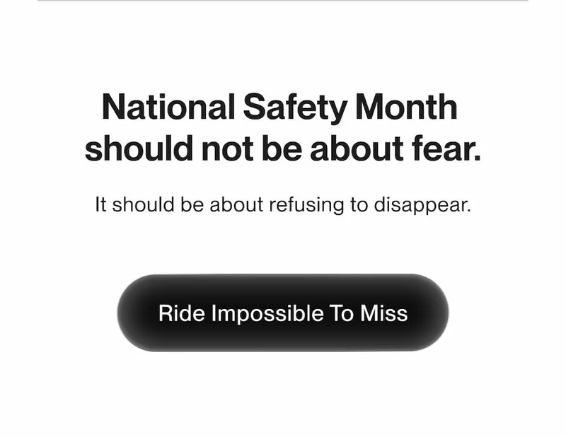 National Safety Month should be about refusing to disappear. Ride impossible to miss
