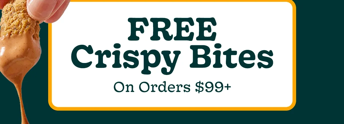 free crispy bites on orders $99+
