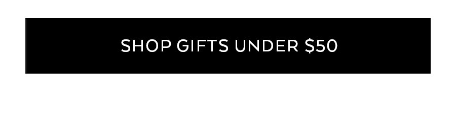 SHOP GIFTS UNDER $50