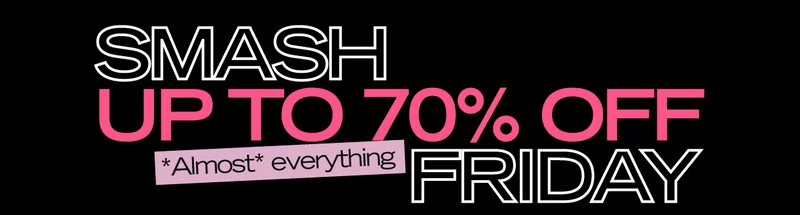 graphic reading SMASH FRIDAY UP TO 70% OFF ALMOST EVERYTHING