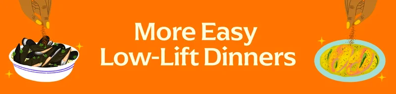 More Easy Low-Lift Dinners