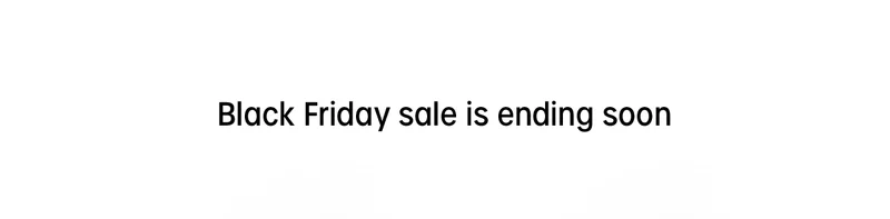 black friday sale is ending soon