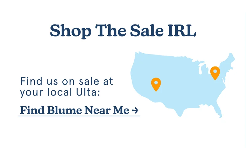 Shop The Sale IRL: Find Blume Near Me →