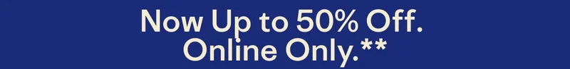 Now Up to 50%. Online Only.