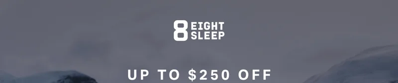 Eight Sleep - Up to $250 off