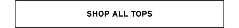 SHOP ALL TOPS