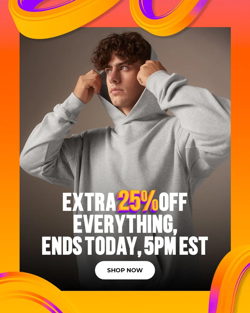 EXTRA 25% OFF EVERYTHING ENDS MONDAY, 5PM EST