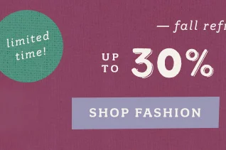 fall refresh. up to 30% off* shop fashion
