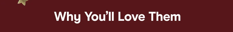 why you'll love them