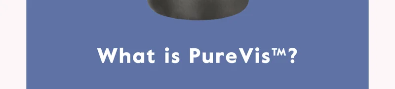 What is PureVis™?