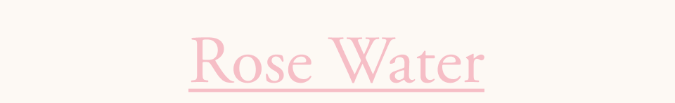 Rose Water