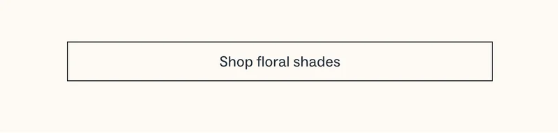 Shop floral shades